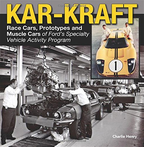 Kar-Kraft: Race Cars, Prototypes and Muscle Cars of Ford&#39;s Specialty Vehicle Activity Program - Hardback Book