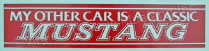 &quot;MY OTHER CAR IS A CLASSIC MUSTANG&quot; BUMPER STICKER BS-74